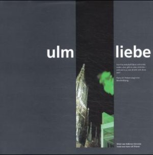 gebrauchtes Buch – Könneke, Volkmar, Hans Uli Thierer u.a. – ulm liebe. gebrauchtes Buch – Könneke, Volkmar, Hans Uli Thierer u.a. – ulm liebe.