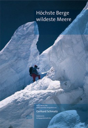 Gerhard Schmatz Sddeutsche Verlagsges. Ulm SZ - Hchste Berge wildeste Meere. Berge, Meere, Pole erlebt, berichtet und fotografiert