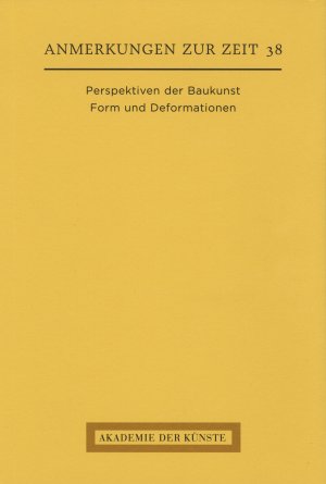 ISBN 9783883311067: Perspektiven der Baukunst - Form und Deformationen. Treffen der Baukunstabteilungen der Akademien der Künste in Deutschland 29. Oktober - 1. November 2005