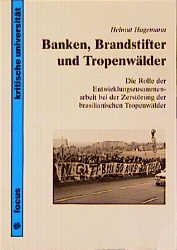 ISBN 9783883494326: Banken, Brandstifter und Tropenwälder - Die Rolle der Entwicklungszusammenarbeit bei der Zerstörung der brasilianischen Tropenwälder