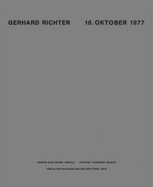 ISBN 9783883751054: 18. Oktober 1977: Katalog zur Ausstellung in den Staatlichen Kunstsammlungen Dresden, Galerie Neue Meister, 2005 Richter, Gerhard; Germer, Stefan; Storck, Gerhard and Buchloh, Benjamin H