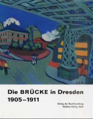 ISBN 9783883755168: Die Brücke in Dresden 1905-1911 – Ausstellung vom 20. Oktober 2001 bis 6. Januar 2002 im Dresdner Schloss, Staatliche Kunstsammlungen Dresden, Galerie Neue Meister