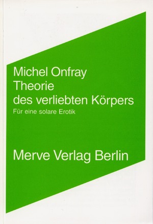 ISBN 9783883961675: Theorie des verliebten Körpers - Für eine solare Erotik