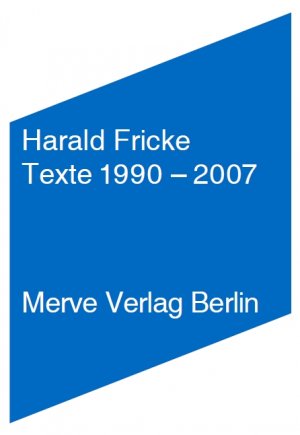 ISBN 9783883962801: Texte 1990–2007 (Internationaler Merve Diskurs) Harald Fricke. Hrsg. und mit Nachw. vers. von Bettina Allamoda ...