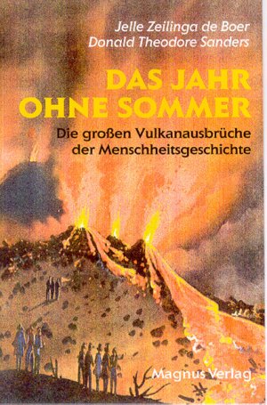 ISBN 9783884004128: Das Jahr ohne Sommer: Die grossen Vulkanausbrüche der Menschheitsgeschichte und ihre Folgen Boer, Jelle Zeilinga de; Sanders, Donald Th; Ballard, Robert D und Vasold, Manfred