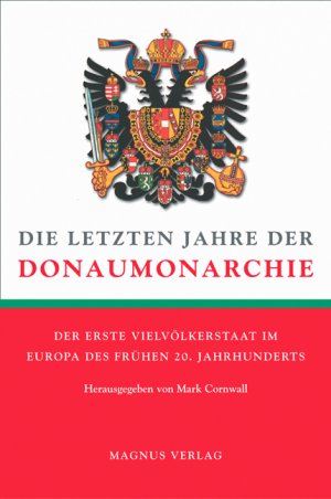 ISBN 9783884004159: Die letzten Jahre der Donaumonarchie - Der erste Vielvölkerstaat im Europa des frühen 20. Jahrhunderts