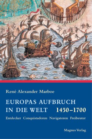 ISBN 9783884005033: Europas Aufbruch in die neue Welt - Entdecker, Conquistadoren, Navigatoren, Freibeuter