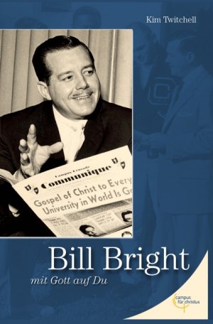 ISBN 9783884041451: Bill Bright : mit Gott auf Du. [Kim Twitchell. Aus dem Engl. übers. von Elisabeth Richter]