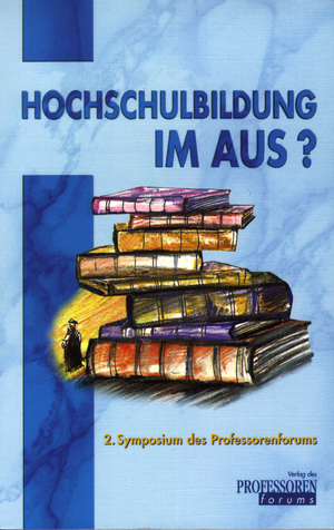 ISBN 9783884043011: Hochschulbildung im Aus? - Menschenbild und Pädagogik in der Informationsgesellschaft des dritten Jahrtausends. 2. Symposium des Professorenforums 20./21.3.1999 in Frankfurt/Main