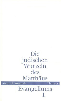 gebrauchtes Buch – Friedrich Weinreb – Die jüdischen Wurzeln des Matthäus-Evangeliums. Erster Band.