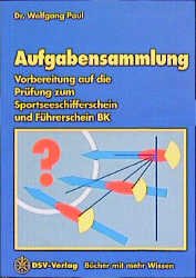 ISBN 9783884121559: Aufgabensammlung. Vorbereitung auf die Prüfung zum Sportseeschifferschein und Führerschein BK