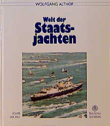 ISBN 9783884122235: Welt der Staatsjachten (Schiffe der Welt) Althof, Wolfgang