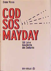 ISBN 9783884123003: CQD SOS Mayday: 100 Jahre Geschichte des Seefunks