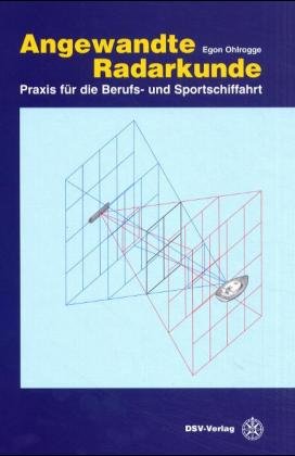 Egon Ohlrogge Peter Krampe - Angewandte Radarkunde. Praxis fr die Berufs- und Sportschifffahrt