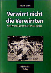 ISBN 9783884140970: Böhm-KasSette / Verwirrt nicht die Verwirrten – Neue Ansätze geriatrischer Krankenpflege