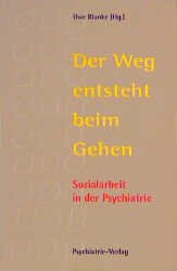 ISBN 9783884141717: Der Weg entsteht beim Gehen: Sozialarbeit in der Psychiatrie Blanke, Uwe