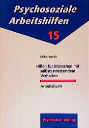 ISBN 9783884142561: Hilfen für Menschen mit selbstverletzendem Verhalten - Arbeitsbuch