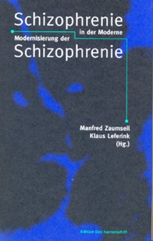 ISBN 9783884142806: Schizophrenie der Moderne - Modernisierung der Schizophrenie Lebensalltag, Identität und soziale Beziehungen von psychisch Kranken in der Großstadt.