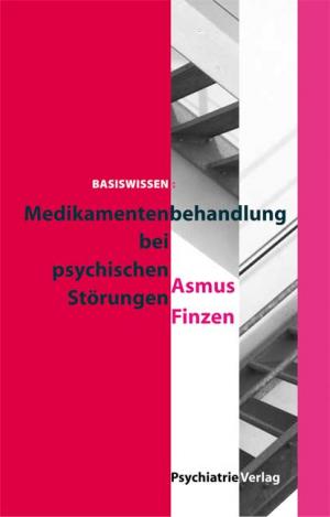 Asmus Finzen stellvertretender rztlicher Direktor der Universittsklinik in Basel - Basiswissen: Medikamentenbehandlung bei psychischen Strungen. Einfhrung in die Therapie mit Psychopharmaka