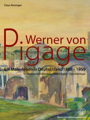 ISBN 9783884623558: Werner von Pigage - Ein Malerleben in Deutschland 1888 – 1959 Katalog der Sammlung Hubert Vogler – Claus Reisinger