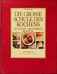 gebrauchtes Buch – Anne Willan – Die grosse Schule des Kochens: Zutaten - Techniken - Rezepte