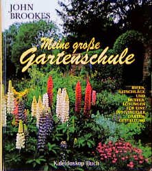 gebrauchtes Buch – John Brookes – Meine große Gartenschule