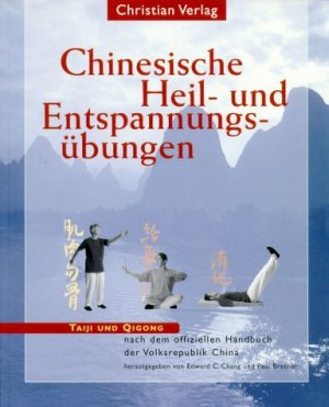 ISBN 9783884724989: Chinesische Heil- und Entspannungsübungen – Taiji und Qigong nach dem offiziellen Handbuch der Volksrepublik China