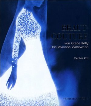 ISBN 9783884725245: Braut-Couture – Von Grace Kelly bis Vivienne Westwood