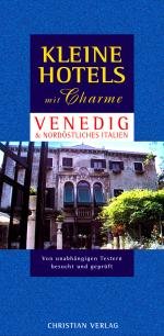 ISBN 9783884725535: Kleine Hotels mit Charme - Venedig und nordöstliches Italien – 160 Hotels