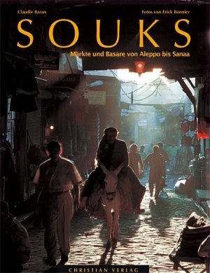 ISBN 9783884726426: Souks – Märkte und Basare von Aleppo bis Sanaa