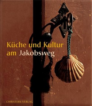 ISBN 9783884726679: Küche, Kunst, Kultur am Jakobsweg