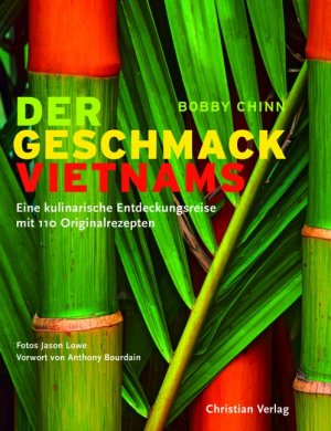 ISBN 9783884728000: Der Geschmack Vietnams – Eine kulinarische Entdeckungsreise mit 110 Originalrezepten