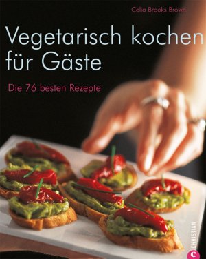 ISBN 9783884728628: Vegetarisch kochen für Gäste – Die 76 besten Rezepte