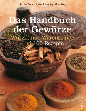 ISBN 9783884728833: Das Handbuch der Gewürze: Würzkunst, Warenkunde und 100 Rezepte Mackley Lesley, Morris Salli