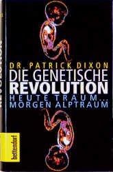 ISBN 9783884980712: Die genetische Revolution. Heute Traum - morgen Alptraum