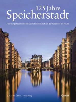 ISBN 9783885060390: 125 Jahre Speicherstadt - Hamburgs faszinierendes Backsteindenkmal von der Kaiserzeit bis heute