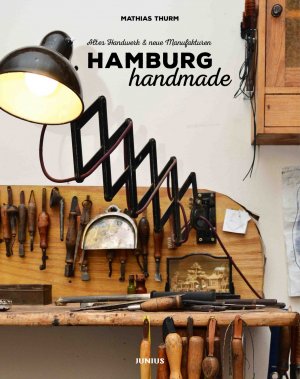 ISBN 9783885060994: Hamburg handmade: Altes Handwerk & neue Manufakturen altes Handwerk & neue Manufakturen