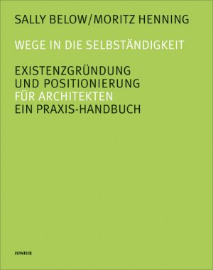 ISBN 9783885065715: Wege in die Selbständigkeit. Existenzgründung und Positionierung - Ein Praxis-Handbuch für Architekten