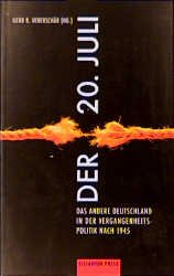 ISBN 9783885207153: Der 20. Juli - Das "andere Deutschland" in der Vergangenheitspolitik nach 1945