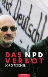 gebrauchtes Buch – Jörg FISCHER – Das NPD-Verbot