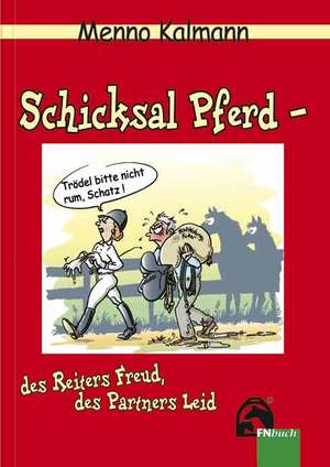 ISBN 9783885427414: Schicksal Pferd - des Reiters Freud, des Partners Leid