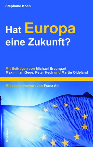 ISBN 9783885713753: Hat Europa eine Zukunft? - Mit Beiträgen von Michael Braungart, Maximilian Gege, Peter Heck und Martin Oldeland.