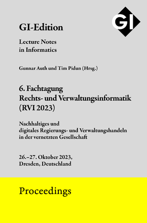 ISBN 9783885797357: 6. Fachtagung Rechts- und Verwaltungsinformatik (RVI 2023). Nachhaltiges und digitales Regierungs- und Verwaltungshandeln in der vernetzten Gesellschaft 26.-27. Oktober 2023 Dresden (Lecture Notes in Informatics GI Edition Proceedings 341)