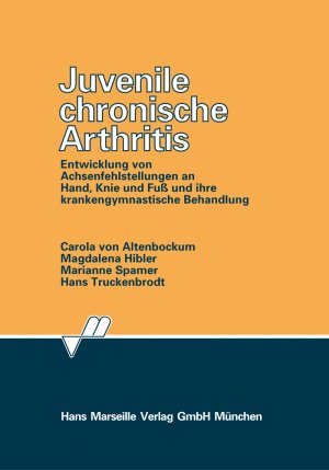 ISBN 9783886160556: Juvenile chronische Arthritis - Entwicklung von Achsenfehlstellungen an Hand, Knie und Fuss und ihre krankengymnastische Behandlung