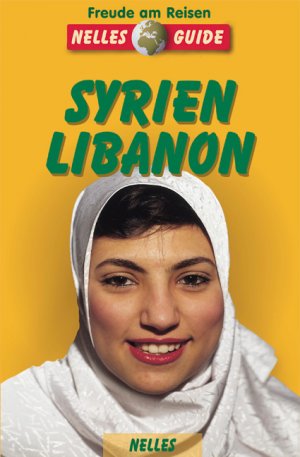 ISBN 9783886180226: Syrien - Libanon. Nelles Guide, Freude am Reisen. Ein aktuelles Reisehandbuch mit 134 Abbildungen und 26 Kartenausschnitten