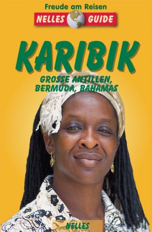 gebrauchtes Buch – Karibik. Grosse Antillen, Bermuda, Bahamas. Nelles Guide. Freude am Reisen. Ein aktuelles Reisehandbuch.