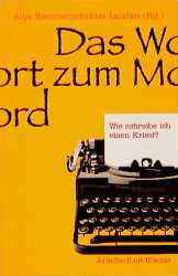 ISBN 9783886197170: Wie schreibe ich einen Krimi - Das Wort zum Mord