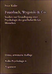 ISBN 9783886197286: Feuerbach, Wygotski & Co. : Studien zur Grundlegung einer Psychologie des gesellschaftlichen Menschen. Dritte, erweiterte Auflage. Reihe Psychologie Band 6.