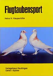 ISBN 9783886270965: Flugtaubensport : praktische Ableitung für den Liebhaber von Leistungstauben ; Flugtippler, Hochflieger, Roller, Sturzflieger,Bodenpurzler, Ringschläger, Stilflieger.