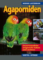 ISBN 9783886274017: Agaporniden. Unzertrennliche artgerecht halten und züchten.